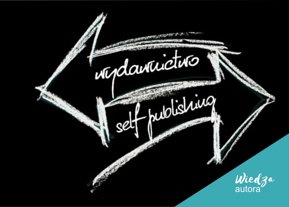 Wydawnictwo czy selfpublishing